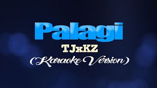 PALAGI  TJxKZ KARAOKE VERSION [upl. by Nevar]