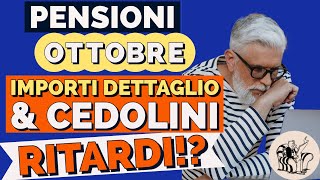 PENSIONI OTTOBRE 👉 DETTAGLIO PENSIONISTICO amp CEDOLINO ➡︎ RITARDI❗️❓ [upl. by Wendolyn]