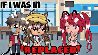 If I was in ‘Replaced GLMM’ Gacha Life Skit GLV [upl. by Lladnor571]