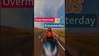 Did you know Overmorrow amp Ereyesterday exist [upl. by Nomead]