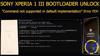 Sony Xperia 1 III Bootloader Unlock amp quotCommand Not Supported In Default Implementationquot Error Fix [upl. by Zonnya149]