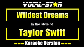 Taylor Swift  Wildest Dreams Karaoke Version with Lyrics HD VocalStar Karaoke [upl. by Averir]