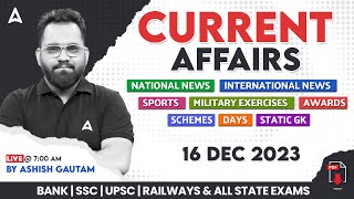 16 DECEMBER 2023 CURRENT AFFAIRS  ALL EXAMS IMP CURRENT AFFAIRS  ASHISH GAUTAM SIR [upl. by Sinaj]