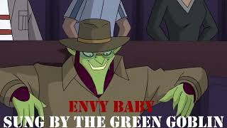 Envy Baby sung by The Green Goblin [upl. by Adnalue]