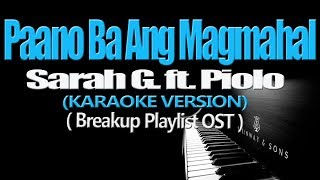 PAANO BA ANG MAGMAHAL  Sarah G ft Piolo KARAOKE VERSION [upl. by Gottlieb279]