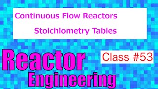 Stoichiometry Table for Continuous Flow  Reactor Engineering  Class 53 [upl. by Ahsiekal10]