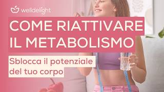 COME RIATTIVARE IL METABOLISMO  Sblocca il potenziale del tuo corpo 🔥 [upl. by Eiclehc586]