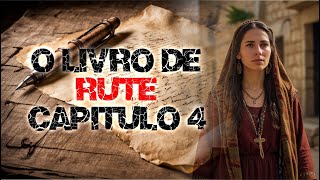 Capítulo 4 do Livro de Rute  Redenção e um Novo Começo [upl. by Martell349]