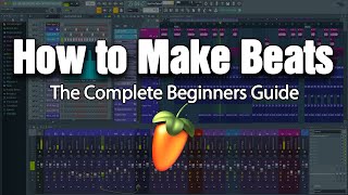 HOW TO MAKE BEATS  The Complete Beginners Guide FL Studio 20 [upl. by Yecies701]