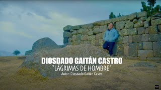 Lágrimas de Hombre  Diosdado Gaitan Castro Video Oficial [upl. by Cecilio175]