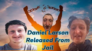 Daniel Larson Has Been Released From Jail [upl. by Ardnajela]