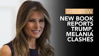 New Book Reports Trump Melania Clashes  The View [upl. by Ihsakat]