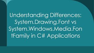 Understanding Differences SystemDrawingFont vs SystemWindowsMediaFontFamily in C Applications [upl. by Vladimar120]