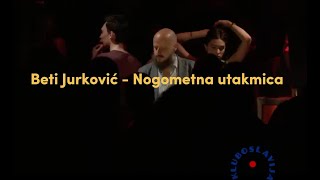 Kluboslavija kuts  Beti Jurkovic  Nogometna utakmica [upl. by Kevyn]