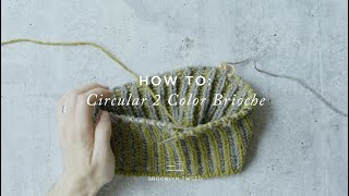 How To Knit Circular TwoColor Brioche  Brooklyn Tweed [upl. by Sim]