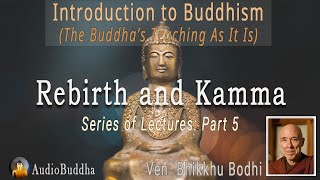 Bhikkhu Bodhi Introduction to Buddhism  5Rebirth and Kamma  Lectures [upl. by Letnahc]