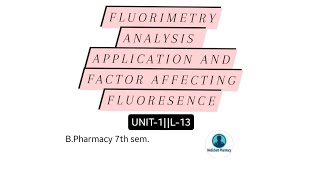 FLUORIMETRY Application of fluorimetry and Factor affecting Fluresence Unit1 BPharmacy 7th sem [upl. by Deys]