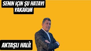 🌴SENİN İÇİN ŞU HATAYI YAKARIMM 🌴AKTAŞLI HALİL🌴sözsevai hislisoy müzik Enver Yılmaz [upl. by Alleacim581]