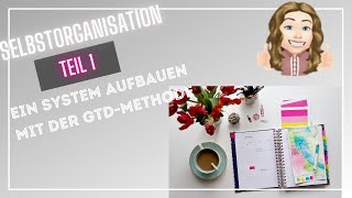 Selbstorganisation 1  Schaffe ein System als Grundlage GTDMethode getting things done [upl. by Nerita]