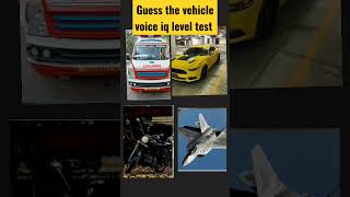 Guess the vehicle voice iq level test [upl. by Kreegar192]