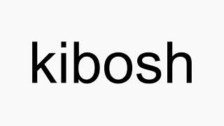 How to pronounce kibosh [upl. by Asyl172]