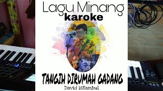 Lagu karaoke Tangih dirumah gadang quot David istambulquot KARAOKE [upl. by Naasah]