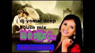 oba ma hamu una shashika nisansala dj yomal deep house mix [upl. by Eckblad]