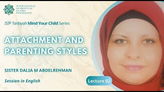 Attachment and Parenting Styles Dalia M Abdelrehman Lecture in English [upl. by Nysila]