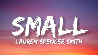 Lauren Spencer Smith  Small Lyrics [upl. by Herr]