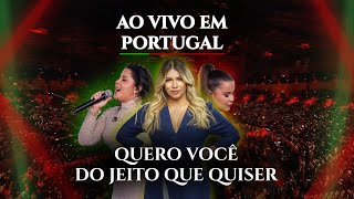 Quero Você Do Jeito Que Quiser  Maiara e Maraisa part Marília Mendonça Ao Vivo em Portugal [upl. by Enilamme]