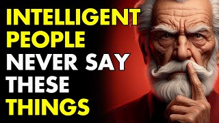 11 THINGS AN INTELLIGENT PERSON NEVER SAYS  Wisdom for Living  STOICISM [upl. by Ahter]