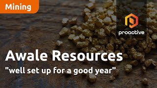 Awale Resources quotwell set up for a good yearquot [upl. by Welcher]