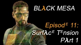 Black Mesa Episode 11 Surface Tension Part 1 [upl. by Rattray]