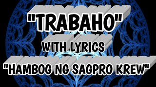 Trabaho  Hambog Ng Sagpro Krew  With Lyrics [upl. by Nievelt]