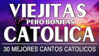 LAS 30 MEJORES CANCIONES CATÓLICAS DE TODOS LOS TIEMPOS  MUSICA CATOLICA VIEJITAS PARA EL ALMA [upl. by Olleina]