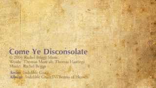 Come Ye Disconsolate  Indelible Grace [upl. by Hajin]