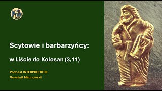 107 Scytowie i barbarzyńcyw Liście do Kolosan 311 [upl. by Eelak]