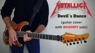 Metallica  Devils Dance guitar cover with WHAMMY solo [upl. by Gavrielle]