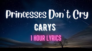 CARYS  Princesses Don’t Cry 1 Hour Lyrics [upl. by Barlow]