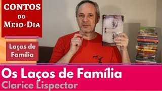 Os Laços de Família  Clarice Lispector  CL 19 Contos do MeioDia [upl. by Annaig683]