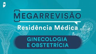 Mega Revisão Ginecologia e Obstetrícia para Residência Médica [upl. by Lymn]