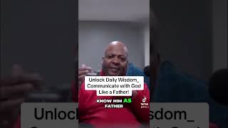 Unlock Daily Wisdom Communicate with God Like a Father [upl. by Anyahc]