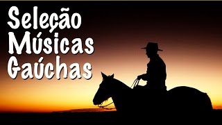 Seleção de Músicas Gaúchas [upl. by Einafpets]