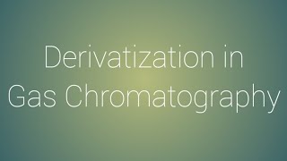 Derivatization and Its Techniques in Gas Chromatography [upl. by Goldberg]