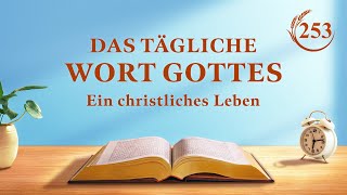 Das tägliche Wort Gottes – Gottes Disposition und was Er hat und ist  Auszug 253 [upl. by Imij]