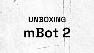 Unboxing mBot 2 [upl. by Curhan]