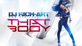 DJ RichArt  That Body Official Video [upl. by Dinsdale]