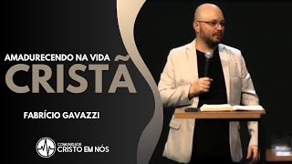 AMADURECENDO NA VIDA CRISTÃ I FABRICIO GAVAZZI [upl. by Samaria941]