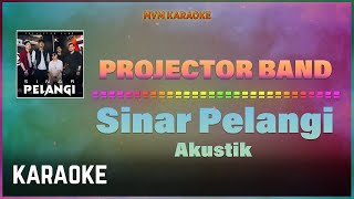 Projector Band  Sinar Pelangi Versi Akustik Karaoke HQ [upl. by Goff]