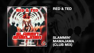 RED amp TED  Slammin Mamajama Club Mix [upl. by Briscoe749]